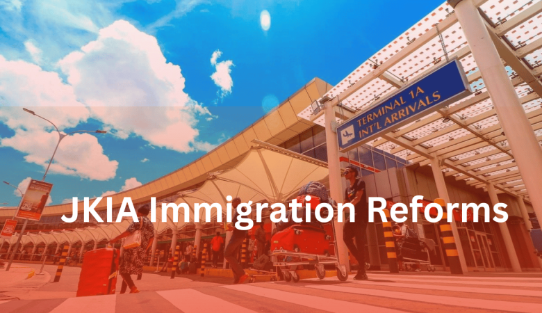 Kenya’s New Immigration Reforms: Enhancing Passenger Experience at JKIA