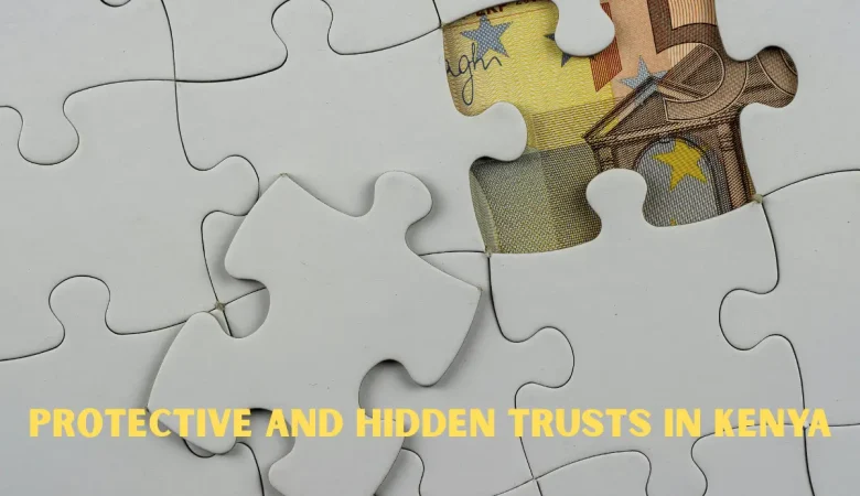 Protective and Hidden Trusts in Kenya
